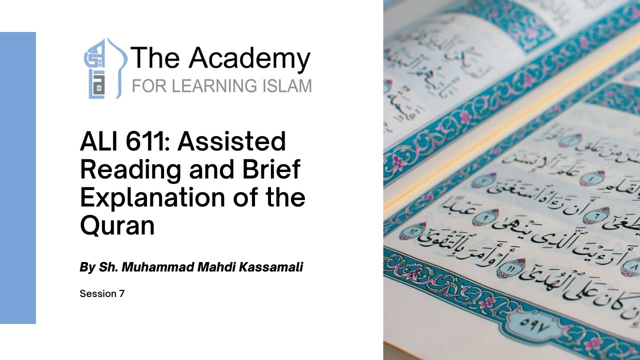 ALI-611: Assisted Reading and Brief Explanation of the Quran - Session 7